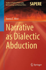 Title: Narrative as Dialectic Abduction, Author: Donna E. West