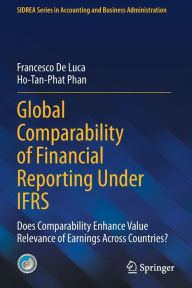 Title: Global Comparability of Financial Reporting Under IFRS: Does Comparability Enhance Value Relevance of Earnings Across Countries?, Author: Francesco De Luca