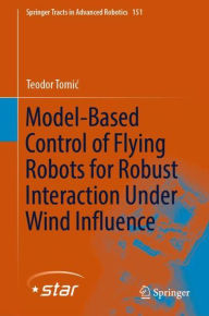 Title: Model-Based Control of Flying Robots for Robust Interaction Under Wind Influence, Author: Teodor Tomic