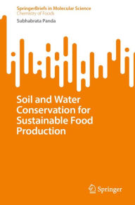 Title: Soil and Water Conservation for Sustainable Food Production, Author: Subhabrata Panda