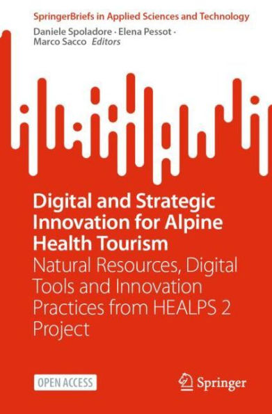 Digital and Strategic Innovation for Alpine Health Tourism: Natural Resources, Digital Tools and Innovation Practices from HEALPS 2 Project
