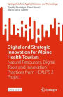 Digital and Strategic Innovation for Alpine Health Tourism: Natural Resources, Digital Tools and Innovation Practices from HEALPS 2 Project