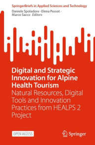 Title: Digital and Strategic Innovation for Alpine Health Tourism: Natural Resources, Digital Tools and Innovation Practices from HEALPS 2 Project, Author: Daniele Spoladore