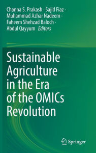Title: Sustainable Agriculture in the Era of the OMICs Revolution, Author: Channa S. Prakash