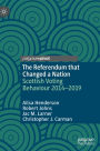 The Referendum that Changed a Nation: Scottish Voting Behaviour 2014-2019