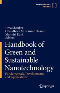 Title: Handbook of Green and Sustainable Nanotechnology: Fundamentals, Developments and Applications, Author: Uma Shanker