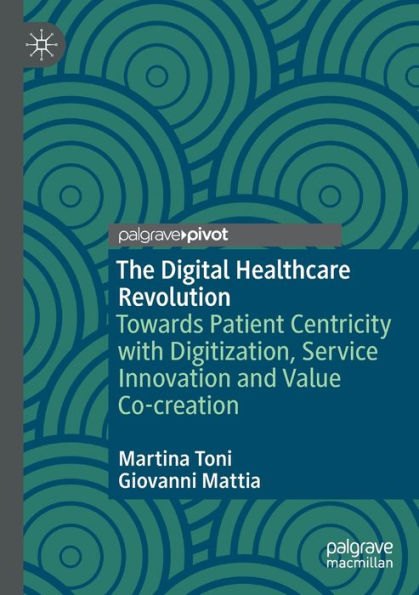 The Digital Healthcare Revolution: Towards Patient Centricity with Digitization, Service Innovation and Value Co-creation
