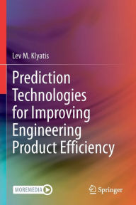 Title: Prediction Technologies for Improving Engineering Product Efficiency, Author: Lev M. Klyatis