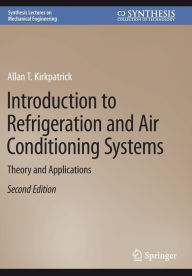 Title: Introduction to Refrigeration and Air Conditioning Systems: Theory and Applications, Author: Allan T. Kirkpatrick