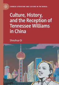 Title: Culture, History, and the Reception of Tennessee Williams in China, Author: Shouhua Qi
