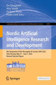 Title: Nordic Artificial Intelligence Research and Development: 4th Symposium of the Norwegian AI Society, NAIS 2022, Oslo, Norway, May 31 - June 1, 2022, Revised Selected Papers, Author: Evi Zouganeli