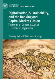 Title: Digitalisation, Sustainability, and the Banking and Capital Markets Union: Thoughts on Current Issues of EU Financial Regulation, Author: Lukas Böffel