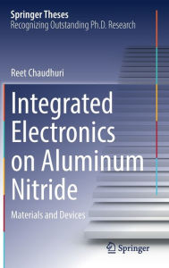 Title: Integrated Electronics on Aluminum Nitride: Materials and Devices, Author: Reet Chaudhuri