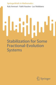 Title: Stabilization for Some Fractional-Evolution Systems, Author: Kaïs Ammari