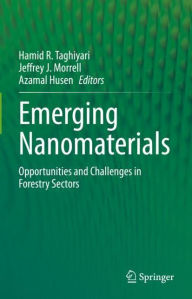 Title: Emerging Nanomaterials: Opportunities and Challenges in Forestry Sectors, Author: Hamid R. Taghiyari
