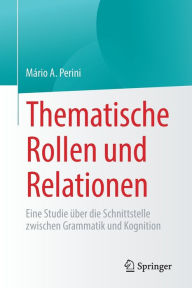 Title: Thematische Rollen und Relationen: Eine Studie ï¿½ber die Schnittstelle zwischen Grammatik und Kognition, Author: Mïrio A. Perini