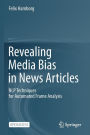 Revealing Media Bias in News Articles: NLP Techniques for Automated Frame Analysis