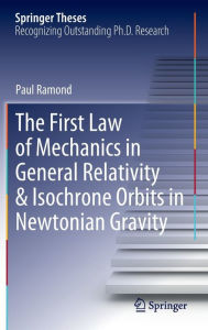 Title: The First Law of Mechanics in General Relativity & Isochrone Orbits in Newtonian Gravity, Author: Paul Ramond