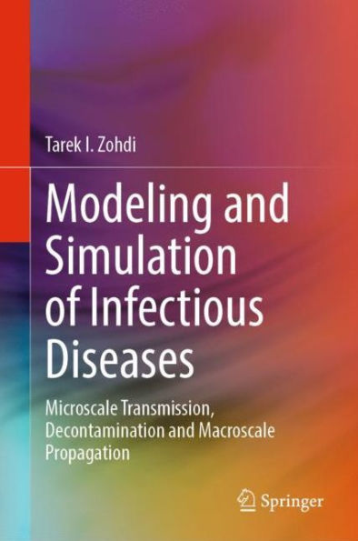 Modeling and Simulation of Infectious Diseases: Microscale Transmission, Decontamination and Macroscale Propagation