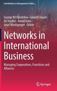 Title: Networks in International Business: Managing Cooperatives, Franchises and Alliances, Author: George WJ Hendrikse