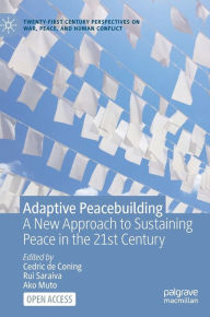 Title: Adaptive Peacebuilding: A New Approach to Sustaining Peace in the 21st Century, Author: Cedric de Coning