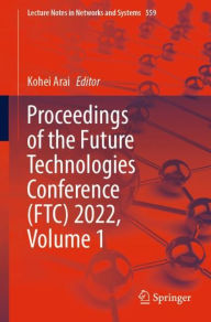 Title: Proceedings of the Future Technologies Conference (FTC) 2022, Volume 1, Author: Kohei Arai