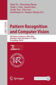 Title: Pattern Recognition and Computer Vision: 5th Chinese Conference, PRCV 2022, Shenzhen, China, November 4-7, 2022, Proceedings, Part II, Author: Shiqi Yu