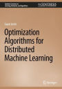 Optimization Algorithms for Distributed Machine Learning