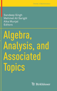 Title: Algebra, Analysis, and Associated Topics, Author: Sandeep Singh