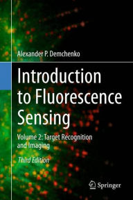 Title: Introduction to Fluorescence Sensing: Volume 2: Target Recognition and Imaging, Author: Alexander P. Demchenko