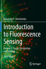 Title: Introduction to Fluorescence Sensing: Volume 2: Target Recognition and Imaging, Author: Alexander P. Demchenko