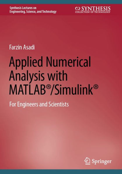 Applied Numerical Analysis with MATLABï¿½/Simulinkï¿½: For Engineers and Scientists