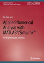 Applied Numerical Analysis with MATLABï¿½/Simulinkï¿½: For Engineers and Scientists