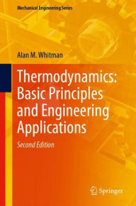 Title: Thermodynamics: Basic Principles and Engineering Applications, Author: Alan M. Whitman