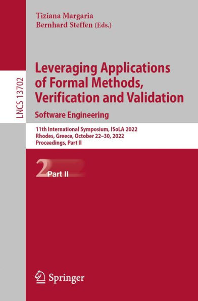 Leveraging Applications of Formal Methods, Verification and Validation. Software Engineering: 11th International Symposium, ISoLA 2022, Rhodes, Greece, October 22-30, 2022, Proceedings, Part II