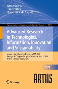 Title: Advanced Research in Technologies, Information, Innovation and Sustainability: Second International Conference, ARTIIS 2022, Santiago de Compostela, Spain, September 12-15, 2022, Revised Selected Papers, Part I, Author: Teresa Guarda
