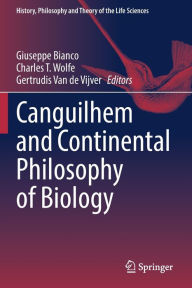 Title: Canguilhem and Continental Philosophy of Biology, Author: Giuseppe Bianco