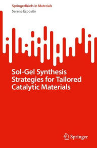 Title: Sol-Gel Synthesis Strategies for Tailored Catalytic Materials, Author: Serena Esposito