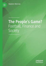 Title: The People's Game?: Football, Finance and Society, Author: Stephen Morrow