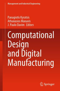 Title: Computational Design and Digital Manufacturing, Author: Panagiotis Kyratsis