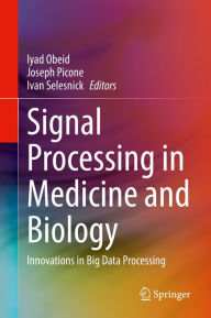 Title: Signal Processing in Medicine and Biology: Innovations in Big Data Processing, Author: Iyad Obeid