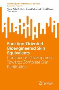 Title: Function-Oriented Bioengineered Skin Equivalents: Continuous Development Towards Complete Skin Replication, Author: Tanja Zidaric