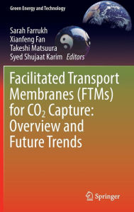 Title: Facilitated Transport Membranes (FTMs) for CO2 Capture: Overview and Future Trends, Author: Sarah Farrukh