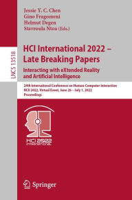 Title: HCI International 2022 - Late Breaking Papers: Interacting with eXtended Reality and Artificial Intelligence: 24th International Conference on Human-Computer Interaction, HCII 2022, Virtual Event, June 26 - July 1, 2022, Proceedings, Author: Jessie Y. C. Chen
