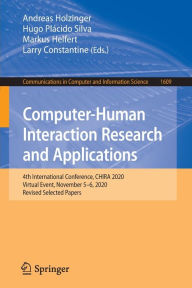 Title: Computer-Human Interaction Research and Applications: 4th International Conference, CHIRA 2020, Virtual Event, November 5-6, 2020, Revised Selected Papers, Author: Andreas Holzinger