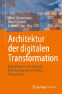 Architektur der digitalen Transformation: Digital Business, Technologie, Entscheidungsunterstï¿½tzung, Management