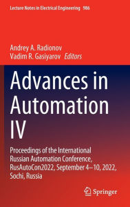 Title: Advances in Automation IV: Proceedings of the International Russian Automation Conference, RusAutoCon2022, September 4-10, 2022, Sochi, Russia, Author: Andrey A. Radionov