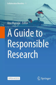 Title: A Guide to Responsible Research, Author: Ana Marusic