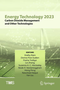 Title: Energy Technology 2023: Carbon Dioxide Management and Other Technologies, Author: Shafiq Alam