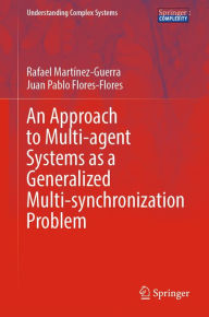 Title: An Approach to Multi-agent Systems as a Generalized Multi-synchronization Problem, Author: Rafael Martínez-Guerra